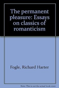 Hardcover The permanent pleasure;: Essays on classics of romanticism Book