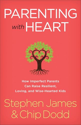 Parenting with Heart: How Imperfect Parents Can Raise Resilient, Loving, and Wise-Hearted Kids