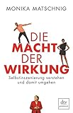 dtv premium presse  Die Macht der Wirkung: Selbstinszenierung verstehen und damit umgehen (dtv premium)