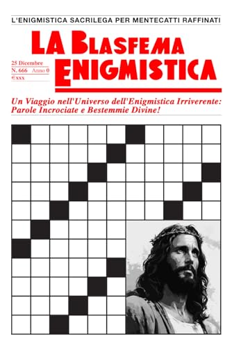 L'Enigmistica Sacrilega per Mentecatti Raffinati: Un Viaggio nell'Universo dell'Enigmistica Irriverente: Parole Incrociate e Bestemmie Divine!
