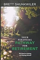 Your Financial Pathway for Retirement: The Road to Getting and Staying Retired B08DSX917Y Book Cover