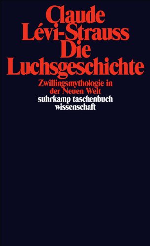 Die Luchsgeschichte: Zwillingsmythologie in der Neuen Welt (suhrkamp taschenbuch wissenschaft) Die Luchsgeschichte: Zwillingsmythologie in der Neuen Welt (suhrkamp taschenbuch wissenschaft)