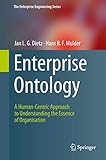 Enterprise Ontology: A Human-Centric Approach to Understanding the Essence of Organisation (The Enterprise Engineering Series)
