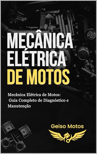 Mecânica Elétrica de Motos: Guia Completo de Diagnóstico e Manutenção (Portuguese Edition)