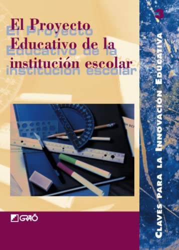 El proyecto educativo de la institución escolar (Claves para la Innovación Educativa) (Spanish Edition)