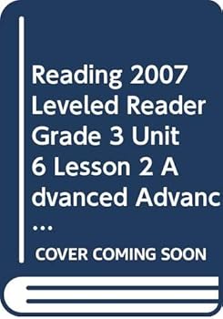 Paperback Reading 2007 Leveled Reader Grade 3 Unit 6 Lesson 2 Advanced Advanced Book