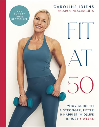 DK - Fit at 50: Your Guide to a Stronger, Fitter, and Happier (Mid) Life in Just 6 Weeks: A SUNDAY TIMES BESTSELLER - -18%