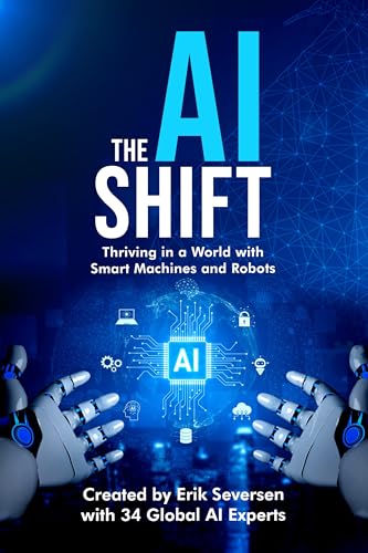 The AI Shift: Thriving in a World with Smart Machines and Robots