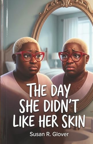 THE DAY SHE DIDN'T LIKE HER SKIN