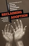 Reclaiming Adoption: Missional Living through the Rediscovery of Abba Father