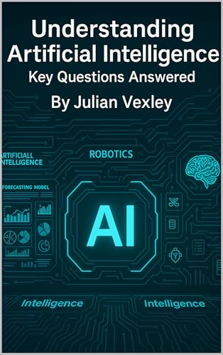 Understanding Artificial Intelligence: Key Questions Answered (The World of AI: