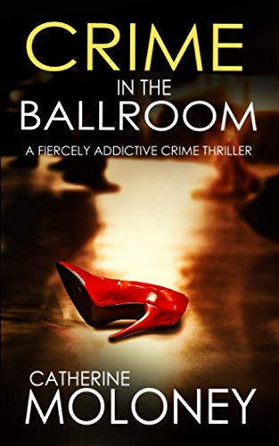 Crime In The Ballroom A Fiercely Addictive Crime Thriller (Detective Markham)