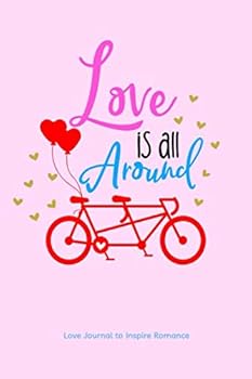 Love Journal to Inspire Romance: Love Is All Around