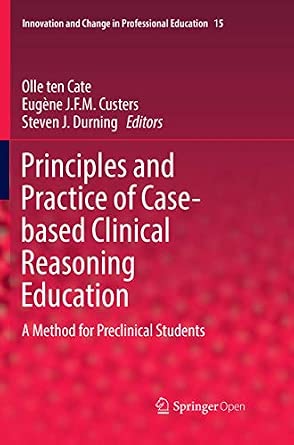 Principles and Practice of Case-based Clinical Reasoning Education: A Method for Preclinical Students: 15 Softcover reprint of the original 1st ed. 2018 Edition book cover