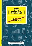 BWL Studium Geschenk: A4 Notizbuch für Studenten zum Abi nach Schulabschluss die Geschenkidee für BWLer die Betriebswirtschaft studieren nach bestandenem Abitur die Überraschung für BWL Student