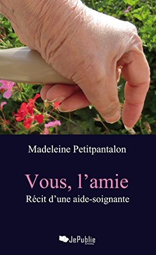 livre Vous, l'amie. Récit d'une aide-soignante (JePublie présente)