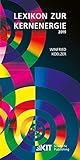 Lexikon zur Kernenergie. Ausgabe Januar 2019 - Winfried Koelzer
