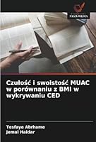 Czulosc i swoistosc MUAC w porównaniu z BMI w wykrywaniu CED (Polish Edition) 6208666414 Book Cover