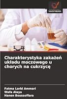 Charakterystyka zakazen ukladu moczowego u chorych na cukrzyce (Polish Edition) 6208900581 Book Cover