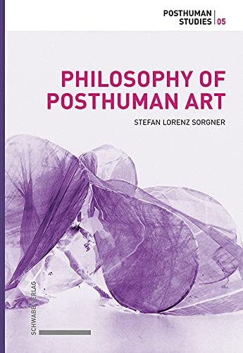 Philosophy of Posthuman Art (Posthuman Studies)