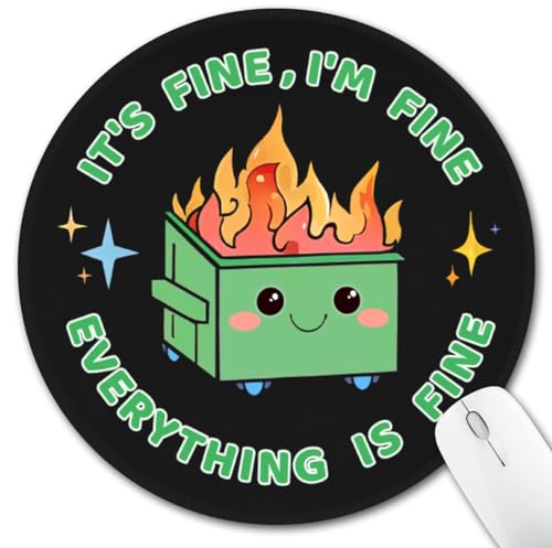 Dumpster on Fire Round Mouse Pad, Cute Funny Mousepad for Desk Laptop Gaming, Small Mouse Pads with Non-Slip Rubber Base, Office Decor Desk Accessories, It’s Fine I’m Fine Everything is Fine