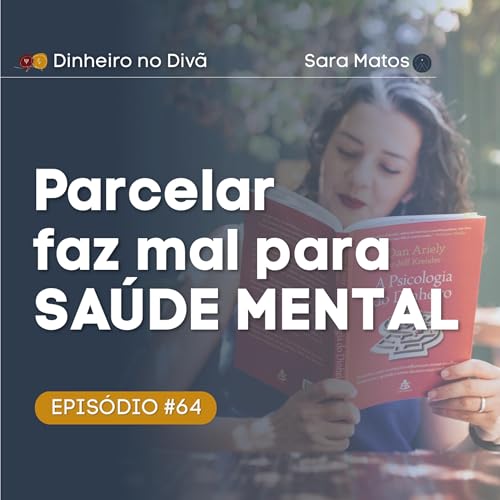 #64 - Parcelar tudo prejudica sua sa&uacute;de mental