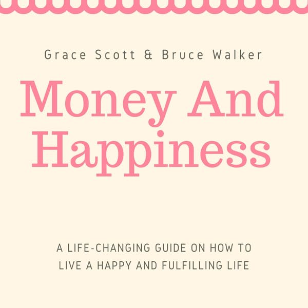 Cover art for Money and Happiness: A Life-Changing Guide on How to Live a Happy and Fulfilling Life