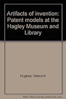 Artifacts of invention: Patent models at the Hagley Museum and Library B0006PGJUE Book Cover