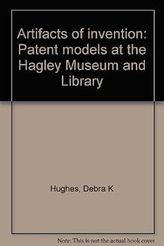 Artifacts of invention: Patent models at the Hagley Museum and Library