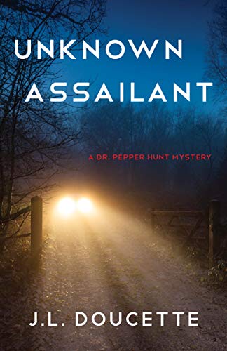 Unknown Assailant: A Dr. Pepper Hunt Mystery (A Dr. Pepper Hunt Mystery, 3) Unknown Assailant: A Dr. Pepper Hunt Mystery (A Dr. Pepper Hunt Mystery, 3)