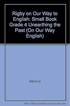 Paperback Rigby on Our Way to English: Small Book Grade 4 Unearthing the Past (On Our Way English) Book