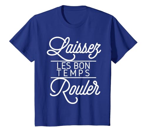 Let The Good Times Roll Shirt Laissez Les Bon Temps Rouler T-Shirt, Youth, Royal Blue, X-Small