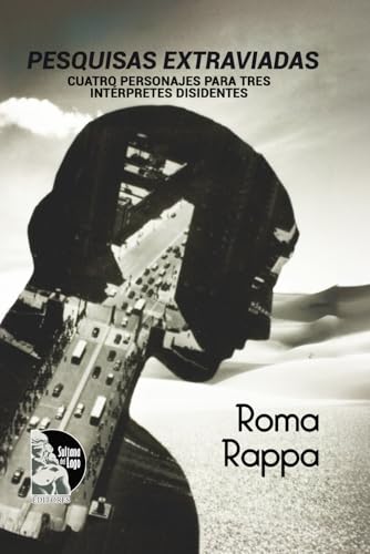 PESQUISAS EXTRAVIADAS: Cuatro personajes para tres intérpretes disidentes (Spanish Edition)