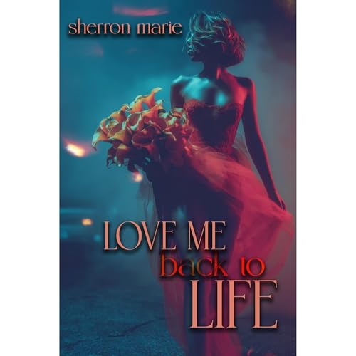 Love Me Back To Life Audiolibro Por Sherron Marie arte de portada