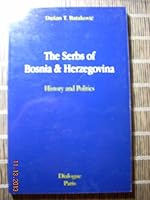 The Serbs of Bosnia & Herzegovina: History and politics (Dialogue social sciences & philosophy series) 2911527100 Book Cover