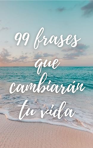 99 frases que cambiarán tu vida
