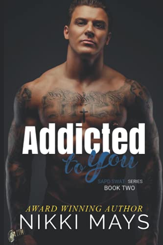Addicted to You: Book 2 (Sapd Swat)