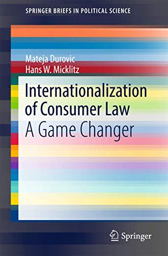 Internationalization of Consumer Law: A Game Changer (SpringerBriefs in Political Science)