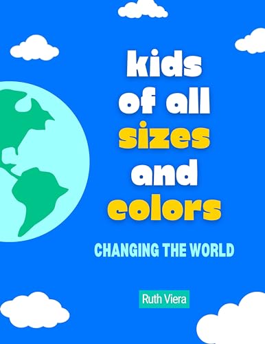 Kids of all Sizes and Colors: Changing the World