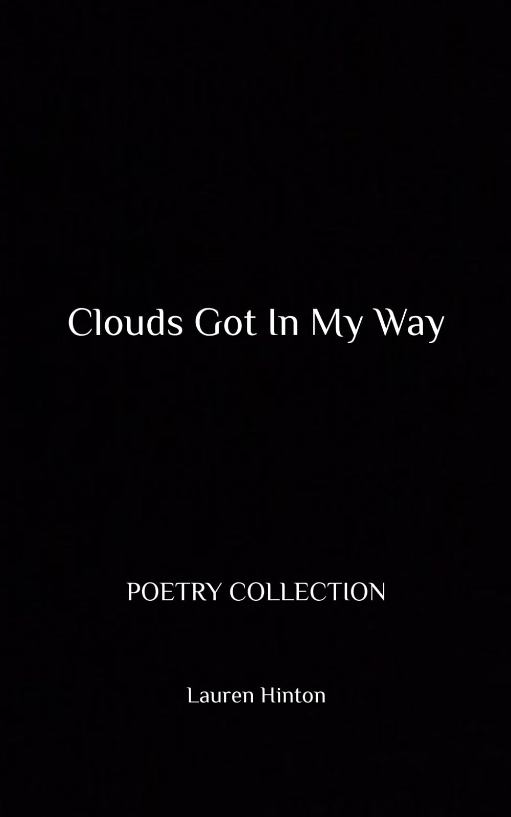 Clouds Got In My Way: POETRY COLLECTION