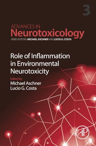 Role of Inflammation in Environmental Neurotoxicity (Volume 3) (Advances in Neurotoxicology, Volume 3)