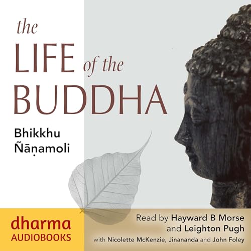 Gautama Buddha The Life and Teachings of the Awakened One
