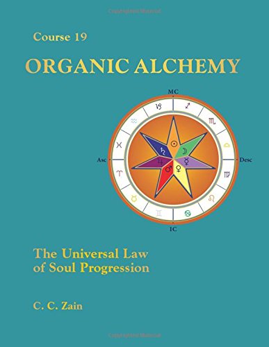 CS19 Organic Alchemy: The Universal Law of Soul Progression (Brotherhood of Light Lessons Book 21)
