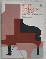 Masters Of The Romantic Period - A Guide To Style And Interpretation B002AO0TDC Book Cover