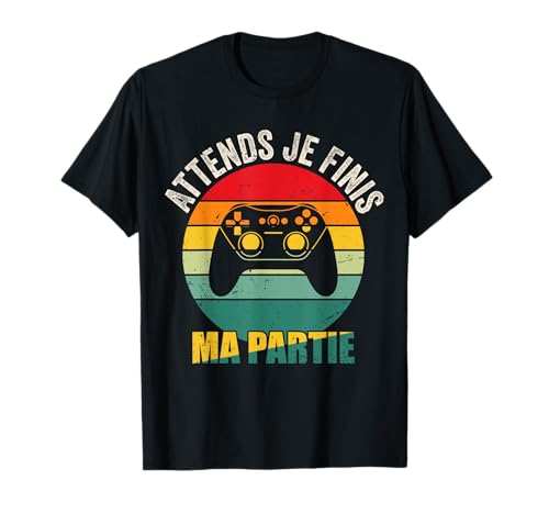 Humour Gaming Cadeau Gamer Ado, Attends Je Finis ma Partie T-Shirt