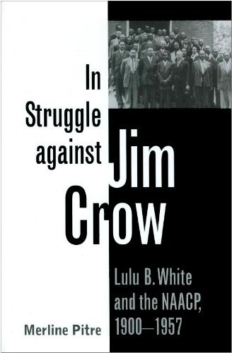 In Struggle against Jim Crow: Lulu B. White and the NAACP, 1900-1957 (Centennial Series of the Association of Former Students, Texas A&M University Book 81)