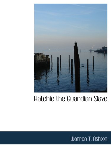 Hatchie the Guardian Slave: or The Heiress of Bellevue