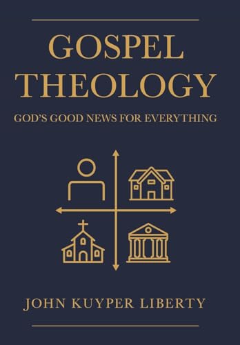 Gospel Theology: God's Good News for Everything