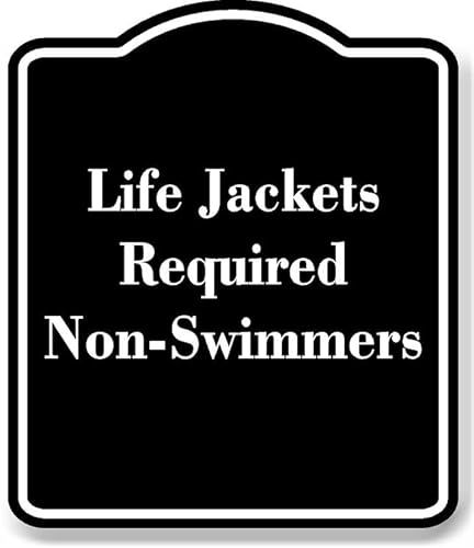Life Jackets Required Non-Swimmers BLACK Aluminum Composite Sign 8.5''x10''
