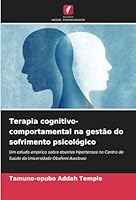 Terapia cognitivo-comportamental na gestão do sofrimento psicológico: Um estudo empírico sobre doentes hipertensos no Centro de Saúde da Universidade Obafemi Awolowo (Portuguese Edition) 6208779448 Book Cover